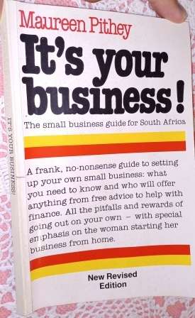 It`s your Business !                 Maureen Pithey