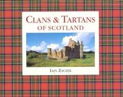 Clans & Tartans of Scotland by Iain Zaczek