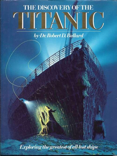 THE DISCOVERY OF THE TITANIC  by DR.ROBERT D. BALLARD