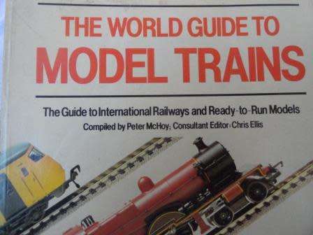 The World Guide to Model Trains. Edited by Chris Ellis