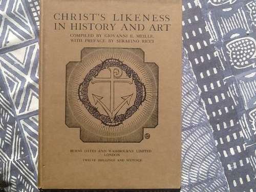 Christ's Likeness in History and Art / by Giovanni E. Meille; with 200 Illustrations and a Coloured