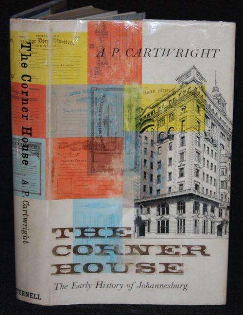 The Corner House: The Early History of Johannesburg A. P. Cartwright