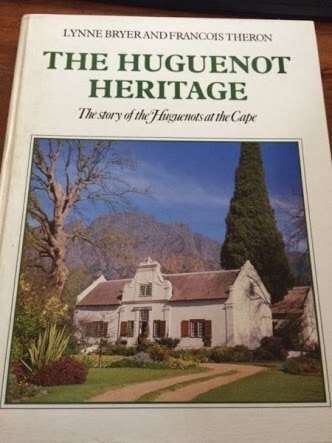 The Huguenot Heritage. The Story of the Huguenots at the Cape. BRYER, LYNNE & FRANÇOIS THERON