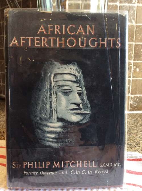 African afterthoughts  Philip Mitchell  Published by Hutchinson (1954)