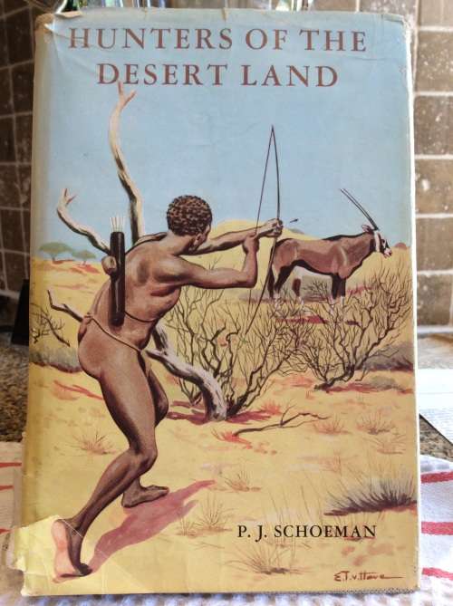 Hunters of the Desert Land  P.J. Schoeman  Published by Howard Timmins (1961)