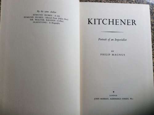 Kitchener: Portrait of an Imperialist Magnus, Philip