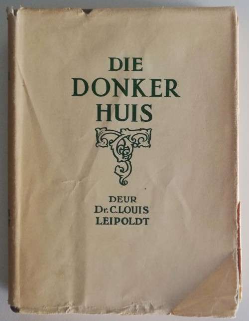 Die Donker Huis. c.1931. First Edition. (Inscribed by Louis Leipoldt to famous Afrikaans linguist)
