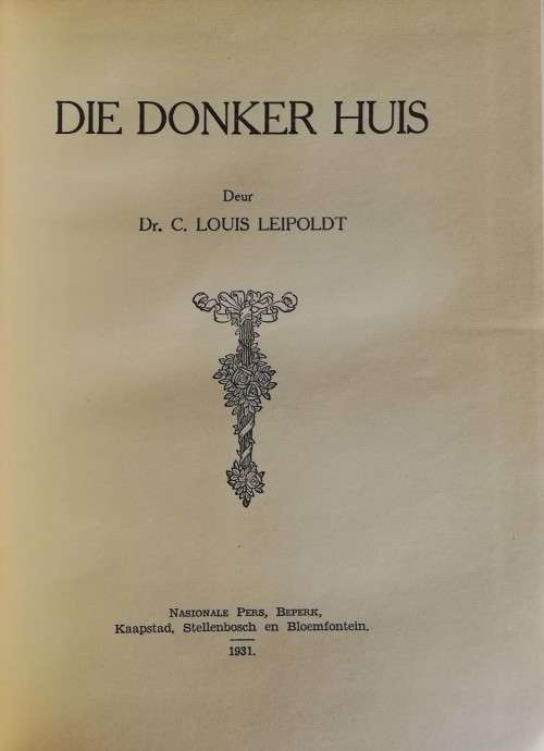 Die Donker Huis. c.1931. First Edition. (Inscribed by Louis Leipoldt to famous Afrikaans linguist)