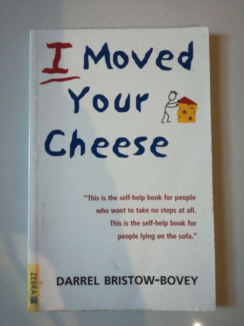 I Moved Your Cheese by Darrel Bristow-Bovey