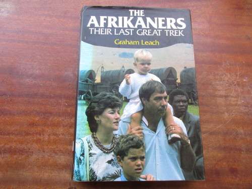 THE AFRIKANERS THEIR LAST GREAT TREK