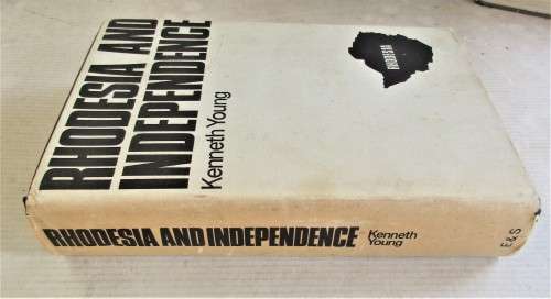 RHODESIA  AND INDEPENDENCE KENNETH YOUNG 1967 FIRST EDITION