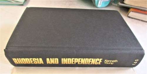 RHODESIA  AND INDEPENDENCE KENNETH YOUNG 1967 FIRST EDITION