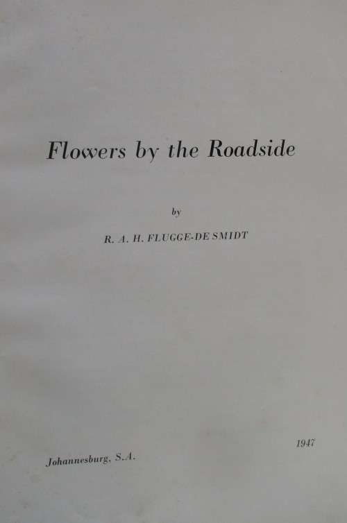 FLOWERS BY THE ROADSIDE R A H FLUGGE-DE SMIDT FIRST EDITION 1947 SIGNED COPY