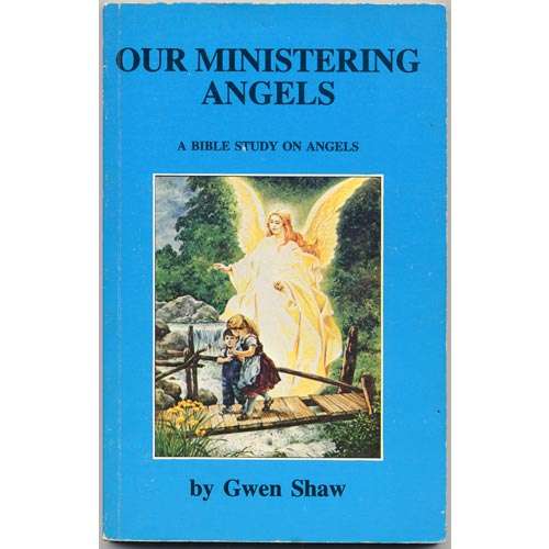 Our Ministering Angels : A Bible Study on Angels by Gwen Shaw