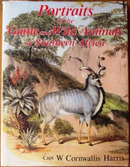 Portraits of the Game and Wild Animals of Southern Africa: Captain William Cornwallis Harris