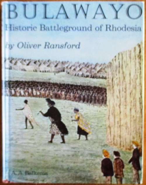 Bulawayo Historic Battleground of Rhodesia- Oliver Ransford