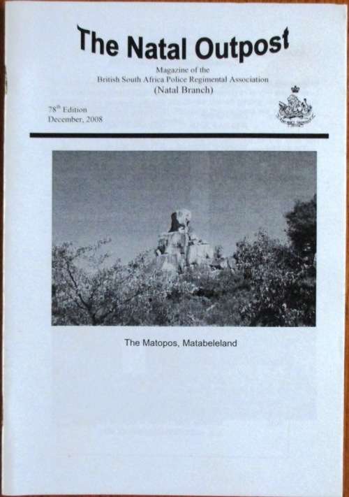The Natal Outpost Magazine of the British South Africa Police Regimental Association (Natal Branch)