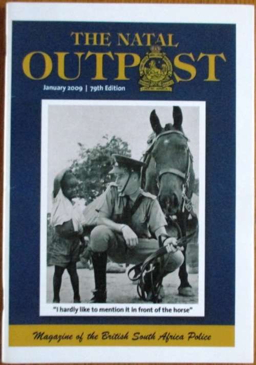 The Natal Outpost Magazine of the British South Africa Police Regimental Association (Natal Branch)