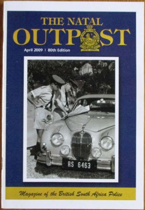 The Natal Outpost Magazine of the British South Africa Police Regimental Association (Natal Branch)