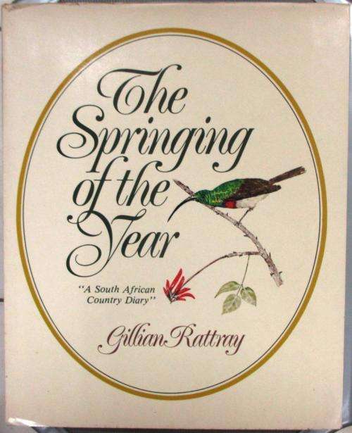 The Springing of the Year "A South African Country Diary" - Gillian Rattray