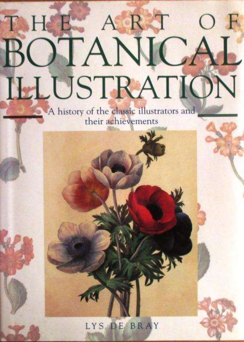 The art of botanical Illustration - Lys DE BRAY