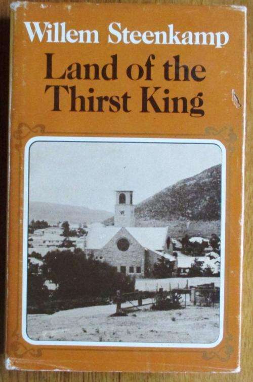 Land of the Thirst King - Willem Steenkamp