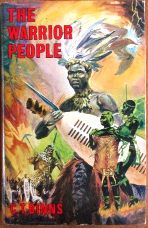 The Warrior People Zulu Origins, Customs and Witchcraft: T C Binns