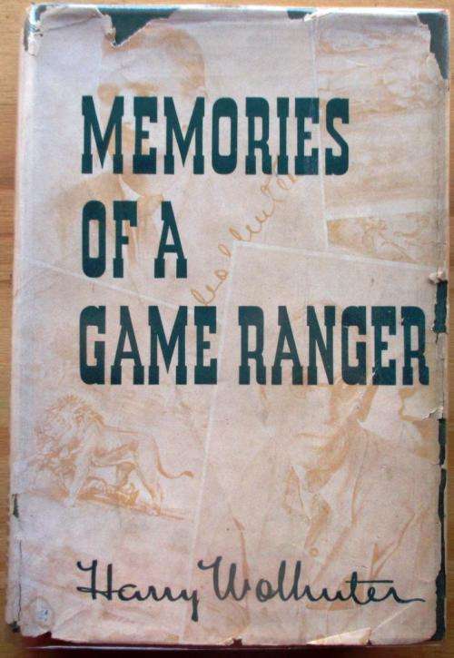 Memories of a Game Ranger Harry Wollhuter