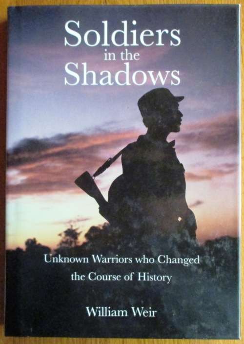 Soldiers in the Shadows Unknown Warriors Who Changed the Course of History