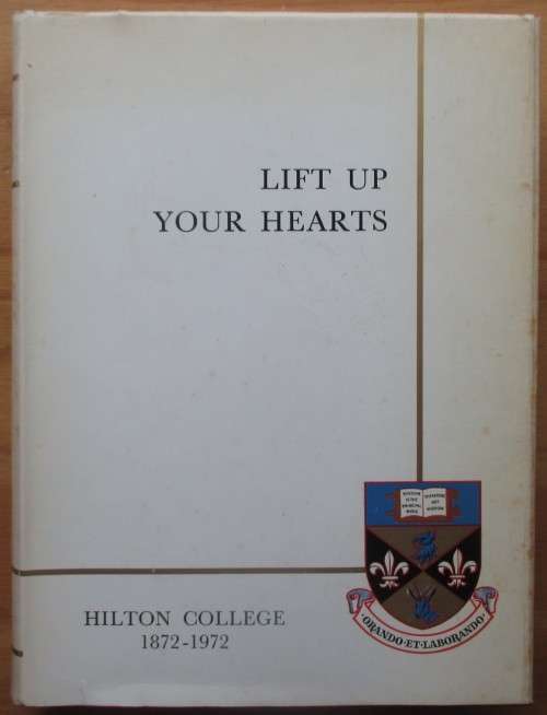 Lift Up Your Hearts Hilton College 1872-1972