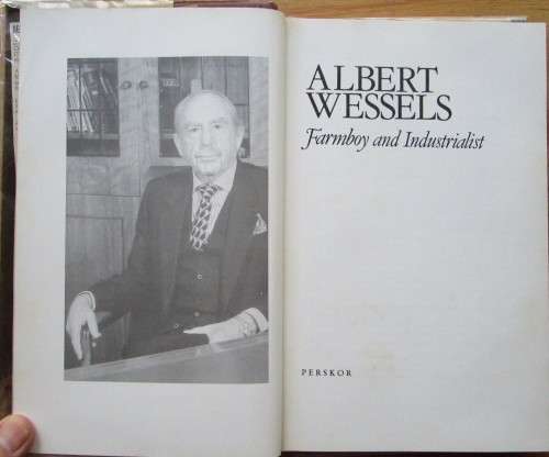 Albert Wessels - Farmboy and Industrialist