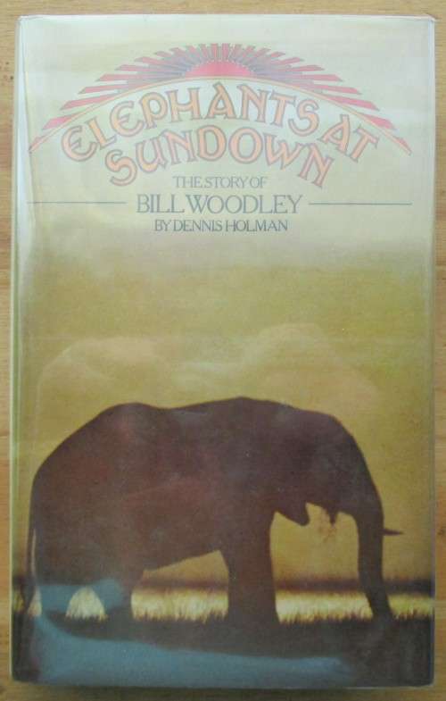 Elephants at Sundown the story of Bill Woodley