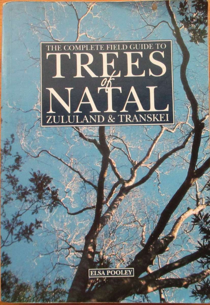 The Complete Field Guide to Trees of Natal, Zululand & Transkei
