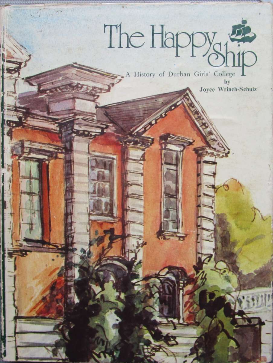 The Happy Ship, a History of Durban girls` College 1877-1977