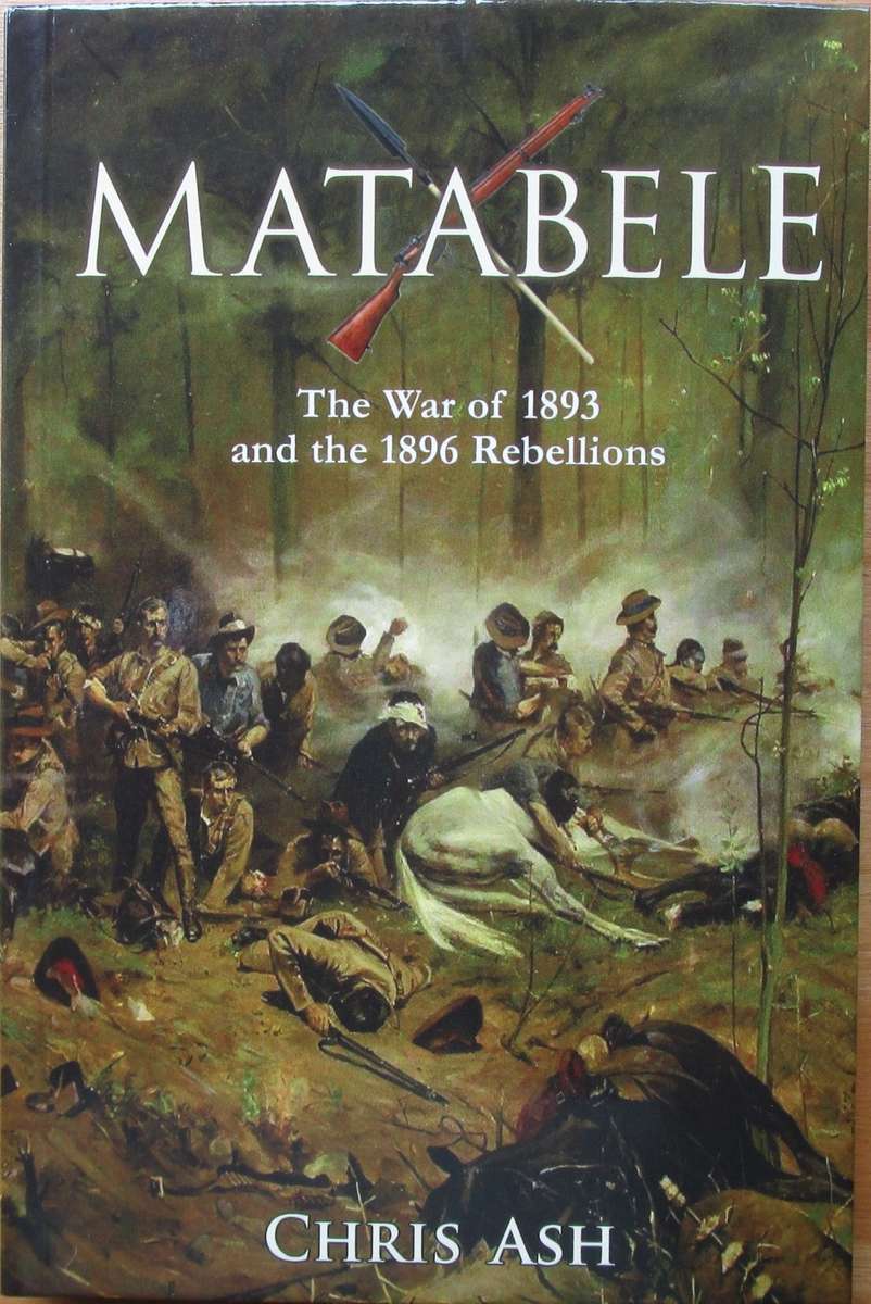 MATABELE the War of 1893 and the 1896 Rebellion