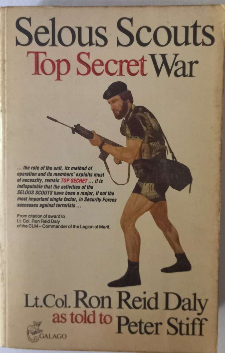 Selous Scouts Top Secret War by Lt.Col. Ron Reid Daly