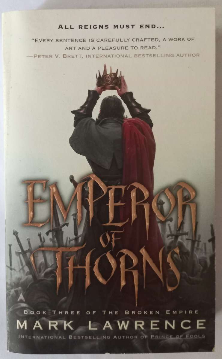 Emperor of Thorns by Mark Lawrence. Broken Empire Book 3