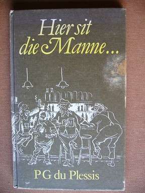 HIER SIT DIE MANNE - PG du PLESSIS
