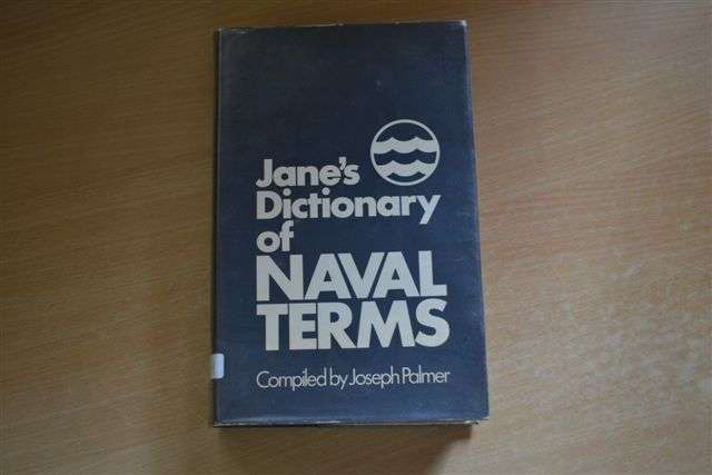 Jane's Dictionary of Navy Terms by Joseph Palmer.
