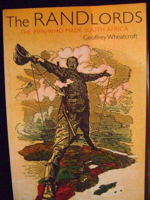The Randlords The Men Who Made South AFrica - Geoffrey Wheatcroft