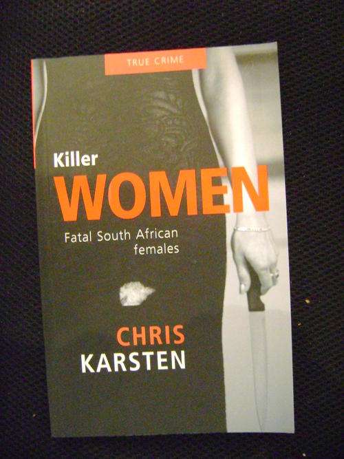 AS NEW!! Killer Women - Fatal South African Females - Chris Karsten