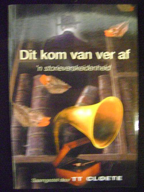 Dit kom van ver af  Storieverskeidenheid- Saamgestel deur TT Cloete