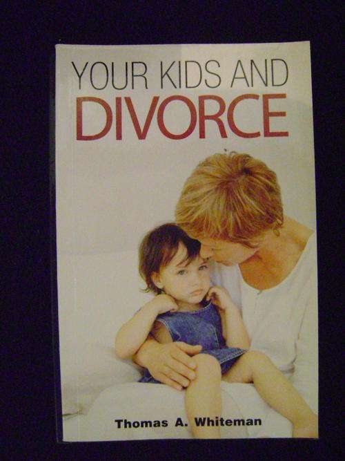 Your Kids and Divorce - Thomas A. Whiteman