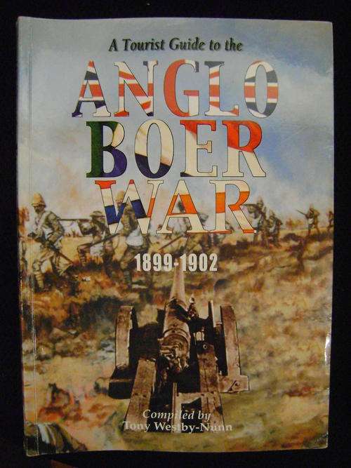 A Tourist Guide to the Anglo Boer War 1899-1902 - Tony Westby-Nunn