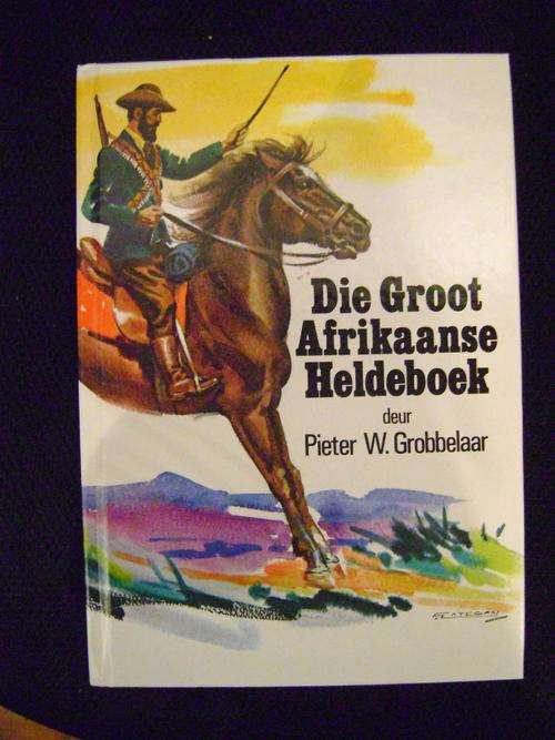 Die Groot Afrikaanse Heldeboek - Pieter W. Grobbelaar