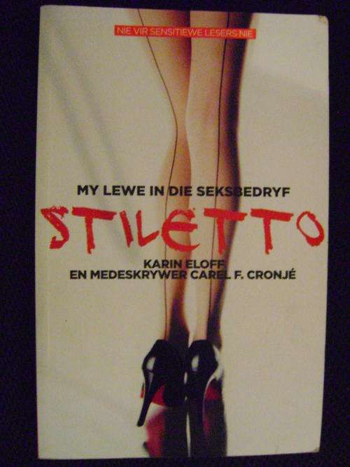 Stiletto- My Lewe In Die Seksbedryf - Eloff, Karin & Cronje, Carel F.