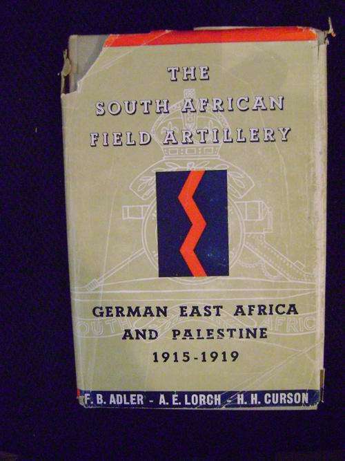The South African Field Artillery - German East Africa and Palestine 1915-1919 FB Adler, EA Lorch &