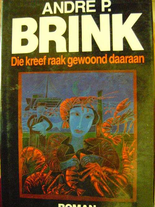 EERSTE UITGAWE!! Die Kreef raak gewoond daaraan - Andre P. Brink