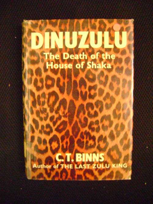 DINUZULU. The Death of the House of Shaka  - C.T. Binns