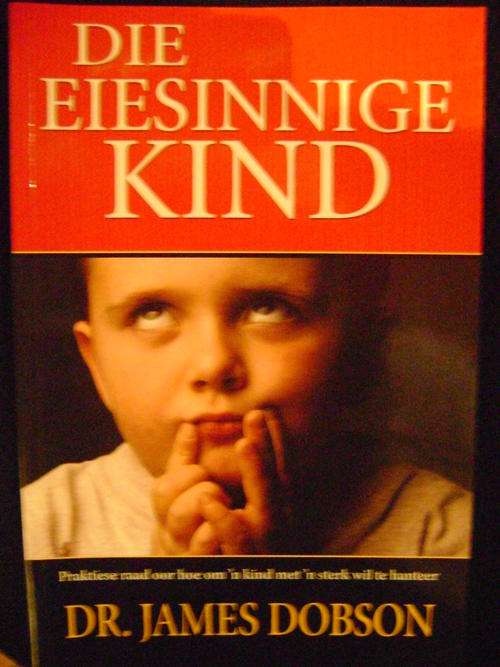 Die eiesinnige kind  - James Dobson